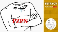 PZPN - KAŻDEGO DNIA GORSZA WERSJA SIEBIE | Tetrycy