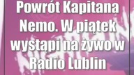 Powrót Kapitana Nemo.  W piątek wystąpi na żywo w Radio Lublin
