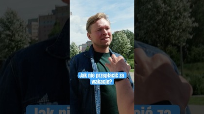 JAK NIE PRZEPŁACAĆ NA WAKACJACH? POLACY MAJĄ NA TO SPOSÓB