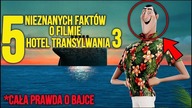5 NIEZNANYCH FAKTÓW O FILMIE HOTEL TRANSYLWANIA 3