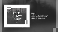 KPSN - Nie Ma Takiej Siły / feat. Eripe x DJ Peksi