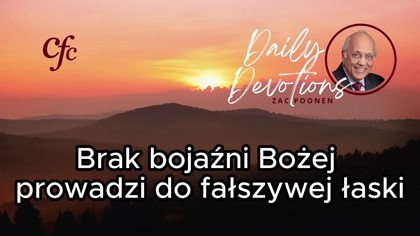 Zac Poonen - Brak bojaźni Bożej prowadzi do fałszywej łaski