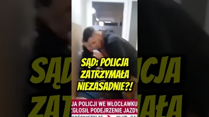 Sąd: policja zatrzymała NIEZASADNIE?!