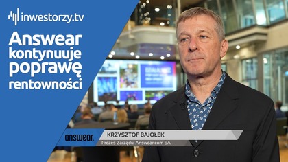Answear. com SA, Krzysztof Bajołek  Prezes Zarządu, #656 ZE SPÓŁEK