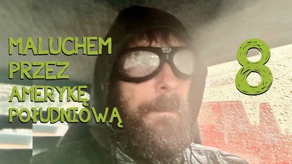 Misja szyba | Maluchem przez Amerykę Południową | Odcinek 8