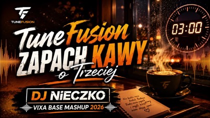 TuneFusion - Zapach Kawy o Trzeciej (DJ NiECZKO VIXA BASE MASHUP 2026)  Polski Rap w Remixach