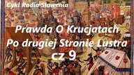 Prawda o Krucjatach-Pod Drugiej Stronie Lustra Cz 9 Zwycięstwo -Zamiana Ról