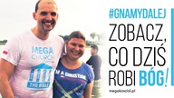 #GnamyDalej ZOBACZ, CO DZIŚ ROBI BÓG!