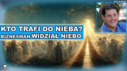 KTO TRAFI DO NIEBA? BIZNESMAN WIDZIAŁ NIEBO