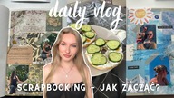daily vlog | scrapbooking jak zacząć  scrapbooking haul  wieczorna skincare