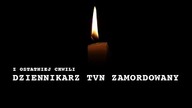 DZIENNIKARZ TVN NIE ŻYJE.  DRASTYCZNE SZCZEGÓŁY