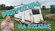 Na Działce! Vlog odc. 24 Przyczepa Kempingowa jako Domek na Działkę #MajsterAmator