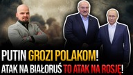 Putin GROZI Polakom! Atak na Białoruś, to atak na Rosję!