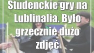 Studenckie gry na Lublinalia.  Było grzecznie (dużo zdjęć)