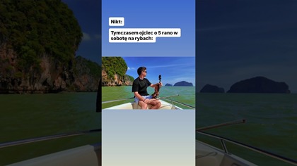 Tymczasem ojciec o 5 rano już w sobotę na rybach#pov #mem