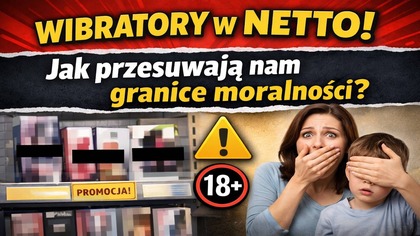 Wibratory w Netto! Jak przesuwają nam granice moralności?
