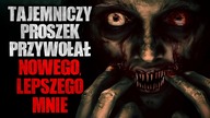 Tajemniczy proszek przywołał nowego, lepszego mnie | Reddit Creepypasta historie z lektorem